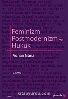 Feminizm Postmodernizm ve Hukuk - Adnan Güriz