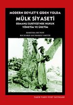 Modern Devlet'e Giden Yolda Mülk Siyaseti & Osmanlı Suriyesi'nde Hukuk Yönetim ve Üretim