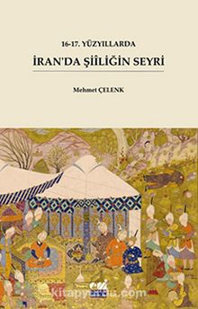16-17. Yüzyıllarda İran'da Şiiliğin Seyri