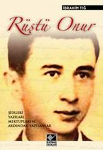 Rüştü Onur & Şiirleri, Yazıları, Mektupları ve Ardından Yazılanlar