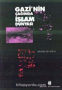 Gazi'nin Çağında İslam Dünyası
