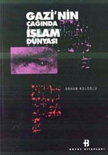 Gazi'nin Çağında İslam Dünyası