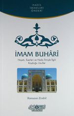 İmam Buhari & Hayatı, Eserleri ve Hadis İlmiyle İlgili Koyduğu Usuller