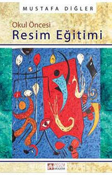 Okul Öncesinde Resim Eğitimi - Mustafa Diğler