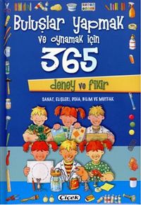 Buluşlar Yapmak ve Oynamak İçin 365 Deney ve Fikir