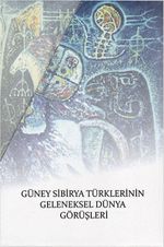 Güney Sibirya Türklerinin Geleneksel Dünya Görüşleri (3 Cilt Takım)