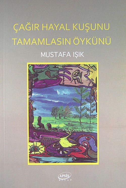 Çağır Hayal Kuşunu Tamamlasın Öykünü