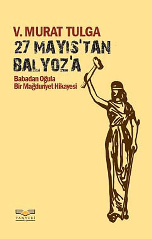 27 Mayıs'tan Balyoz'a & Babadan Oğula Bir Mağduriyet Hikayesi
