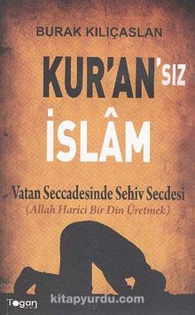 Kur'an'sız İslam & Vatan Seccadesinde Sehiv Secdesi
