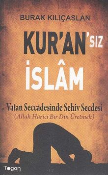 Kur'an'sız İslam & Vatan Seccadesinde Sehiv Secdesi