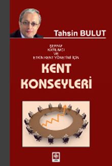 Kent Konseyleri & Şeffaf Katılımcı ve Etkin Kent Yönetimi İçin