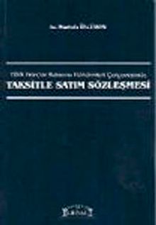 Türk Borçlar Kanunu Hükümleri Çerçevesinde Taksitle Satım Sözleşmesi