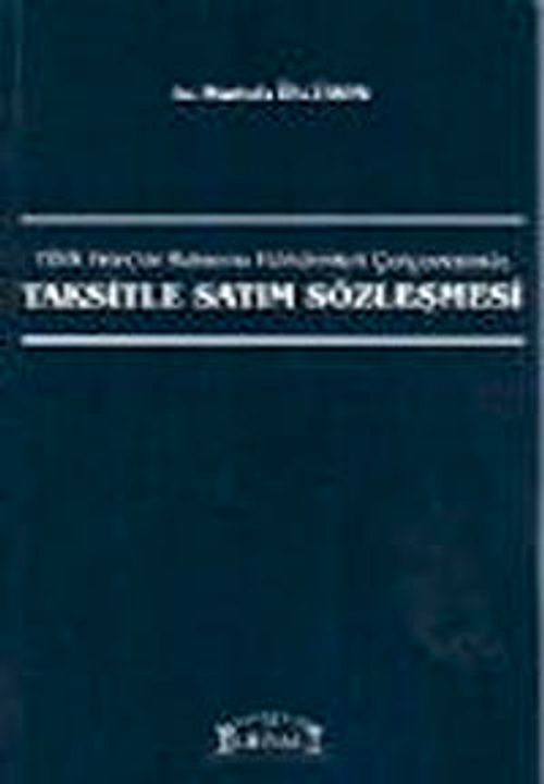 Türk Borçlar Kanunu Hükümleri Çerçevesinde Taksitle Satım Sözleşmesi
