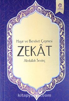 Hayır ve Bereket Çeşmesi Zekat - Abdullah Sevinç