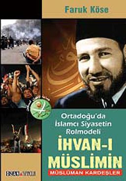 İhvan-ı Müslimin & Ortadoğu'da İslamcı Siyasetin Rolmodeli