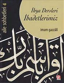İhya Dersleri  İbadetlerimiz / Aile Sohbetleri -4