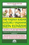 100 Yaşına Kadar Sağlıklı Yaşamak Sizin Elinizde