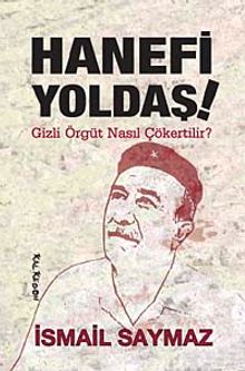 Hanefi Yoldaş! & Gizli Örgüt Nasıl Çökertilir?