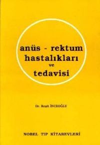 Anüs-Rektum Hastalıkları ve Tedavisi