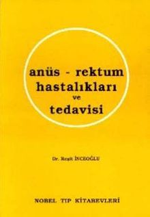Anüs-Rektum Hastalıkları ve Tedavisi