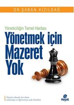 Yönetmek İçin Mazeret Yok & Yöneticiliğin Temel Haritası
