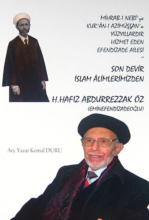 Mihrab-ı Nebi'ye Kur'an-ı Azimüşşan'a Yüzyıllardır Hizmet Eden Efendizade Ailesi ve Son İslam Alimlerimizden H. Hafız Abdurrezzak Öz (Eminefendizadeoğlu)