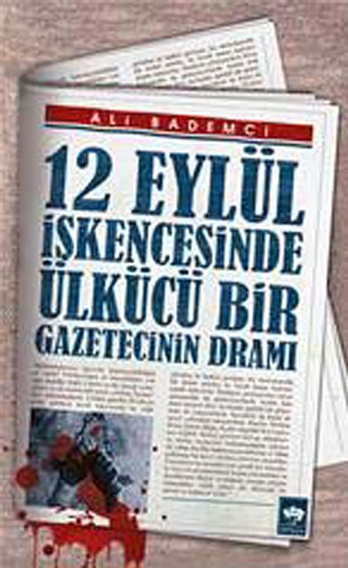 12 Eylül İşkencesinde Ülkücü Bir Gazetecinin Dramı