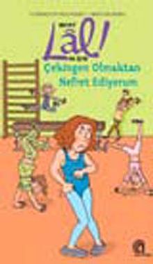 Lal! / Çekingen Olmaktan Nefret Ediyorum