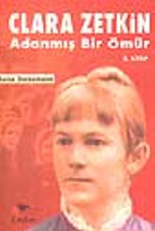 Clara Zetkin / Adanmış Bir Ömür / 2. Kitap