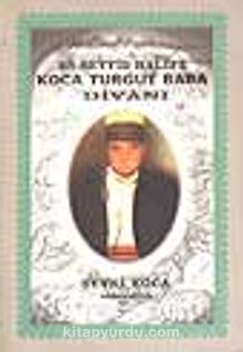 Koca Turgut Baba Divanı/ Es-Seyyid Halife - Şevki Koca