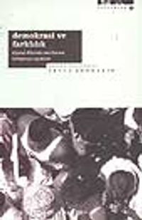 Demokrasi ve Farklılık / Siyasal Düzenin Sınırlarının Tartışmaya Açılması