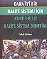 Daha İyi Bir Kalite Sistemi İçin Kuruluş İçi Kalite Sistem Denetimi