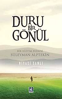 Duru Bir Gönül & Bir Eğitim Fedaisi Süleyman Alptekin