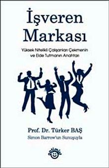 İşveren Markası & Yüksek Nitelikli Çalışanları Çekmenin ve Elde Tutmanın Anahtarı