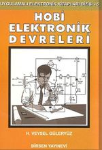 Hobi Elektronik Devreleri & Uygulamalı Elektronik Kitapları Dizisi - 5