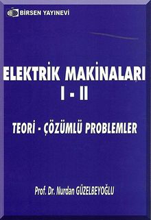 Elektrik Makinaları I-II / Teori-Çözümlü Problemler