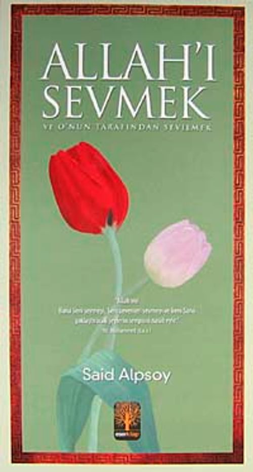 Allah'ı Sevmek ve O'nun tarafından Sevilmek