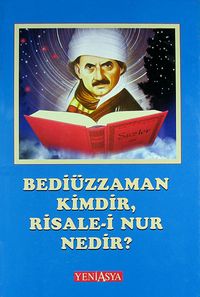 Bediüzzaman Kimdir, Risale-i Nur Nedir?