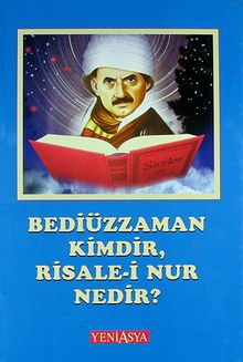 Bediüzzaman Kimdir, Risale-i Nur Nedir?