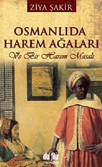 Osmanlıda Harem Ağaları & Ve Bir Harem Masalı