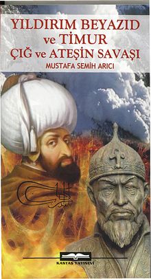 Yıldırım Beyazıd ve Timur / Çığ ve Ateşin Savaşı