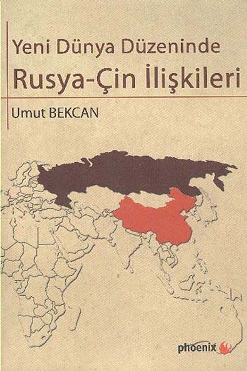 Yeni Dünya Düzeninde Rusya Çin İlişkileri