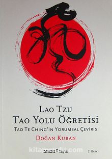 Lao Tzu Tao Yolu Öğretisi / Tao Te Ching'in Yorumsal Çevirisi