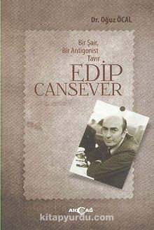 Edip Cansever Bir Şair Bir Antigonist Tavır - Oğuz Öcal