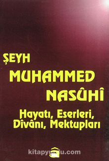 Şeyh Muhammed Nasuhi Hayatı, Eserleri, Divanı, Mektupları