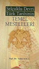 Selçuklu Devri Türk Tarihinin Temel Meseleleri