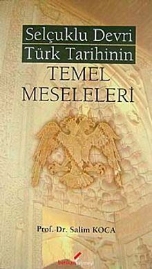 Selçuklu Devri Türk Tarihinin Temel Meseleleri