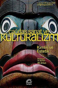 Çağdaş Sanat ve Kültüralizm & Kimlik ve Estetik