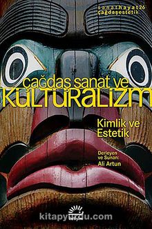 Çağdaş Sanat ve Kültüralizm & Kimlik ve Estetik - Ali Artun