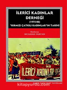 İlerici Kadınlar Derneği (1975-1980) & Kırmızı Çatkılı Kadınlar'ın Tarihi